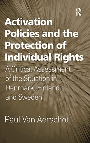9781409401797: Activation Policies and the Protection of Individual Rights: A Critical Assessment of the Situation in Denmark, Finland and Sweden