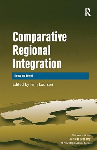 Stock image for Comparative Regional Integration: Europe and Beyond (The International Political Economy of New Regionalisms Series) for sale by Chiron Media