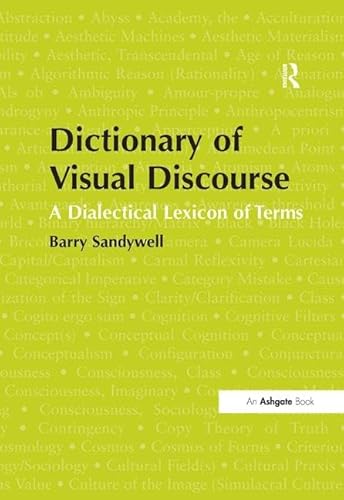 Stock image for Dictionary of visual discourse. A dialectical lexicon of terms for sale by Libro Co. Italia Srl