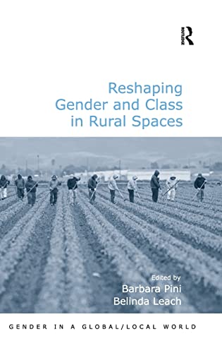 Imagen de archivo de Reshaping Gender and Class in Rural Spaces (Gender in a Global/Local World) a la venta por Chiron Media