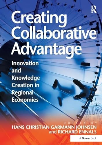 Beispielbild fr Creating Collaborative Advantage: Innovation and Knowledge Creation in Regional Economies zum Verkauf von Chiron Media