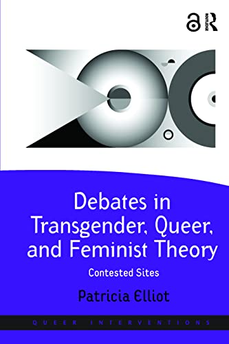 Stock image for Debates in Transgender, Queer, and Feminist Theory: Contested Sites (Queer Interventions) for sale by Chiron Media