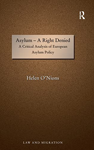 Stock image for Asylum - A Right Denied: A Critical Analysis of European Asylum Policy (Law and Migration) for sale by Chiron Media