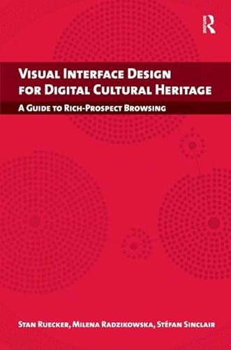 9781409404224: Visual Interface Design for Digital Cultural Heritage: A Guide to Rich-Prospect Browsing