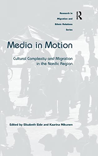 Stock image for Media in Motion: Cultural Complexity and Migration in the Nordic Region (Research in Migration and Ethnic Relations) for sale by suffolkbooks