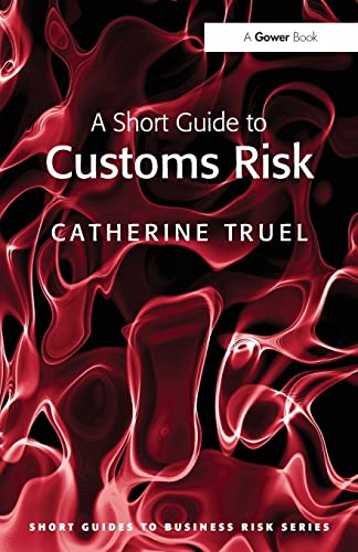 Stock image for A Short Guide to Customs Risk (Short Guides to Business Risk) for sale by Chiron Media