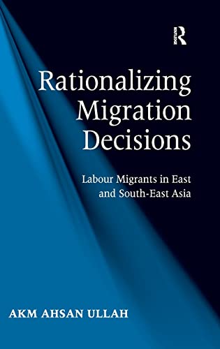 9781409405139: Rationalizing Migration Decisions: Labour Migrants in East and South-East Asia