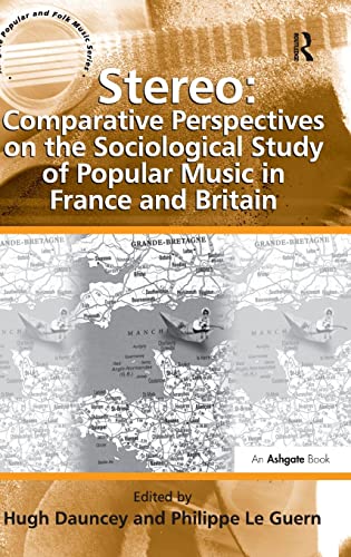 Stock image for Stereo: Comparative Perspectives on the Sociological Study of Popular Music in France and Britain (Ashgate Popular and Folk Music Series) for sale by suffolkbooks