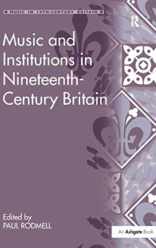 Stock image for Music and Institutions in Nineteenth-Century Britain (Music in Nineteenth-Century Britain) for sale by Chiron Media
