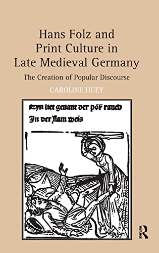 Beispielbild fr Hans Folz and Print Culture in Late Medieval Germany: The Creation of Popular Discourse zum Verkauf von Chiron Media