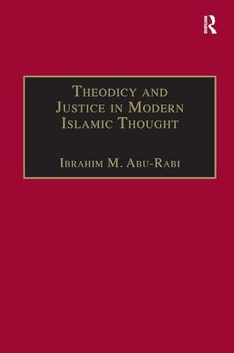 Beispielbild fr Theodicy and Justice in Modern Islamic Thought: The Case of Said Nursi zum Verkauf von Chiron Media