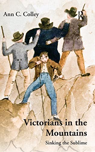 Stock image for Victorians in the Mountains: Sinking the Sublime for sale by CARDINAL BOOKS  ~~  ABAC/ILAB