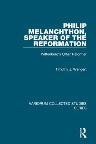 Beispielbild fr Philip Melanchthon, Speaker of the Reformation (Variorum Collected Studies Series CS963) zum Verkauf von Henry Stachyra, Bookseller