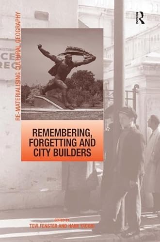 Beispielbild fr Remembering, Forgetting and City Builders (Re-materialising Cultural Geography) zum Verkauf von Chiron Media