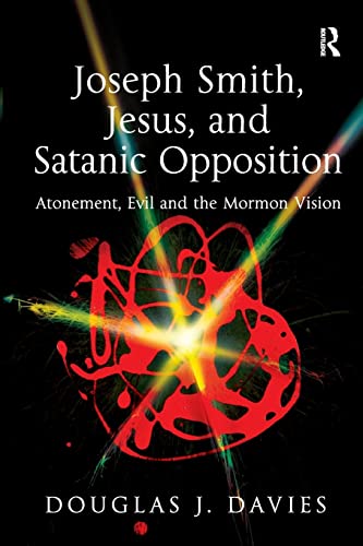 Joseph Smith, Jesus, and Satanic Opposition (9781409406709) by Davies, Douglas J.