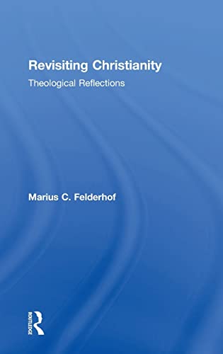 9781409406723: Revisiting Christianity: Theological Reflections