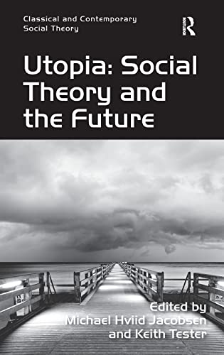 9781409406990: Utopia: Social Theory and the Future (Classical and Contemporary Social Theory)