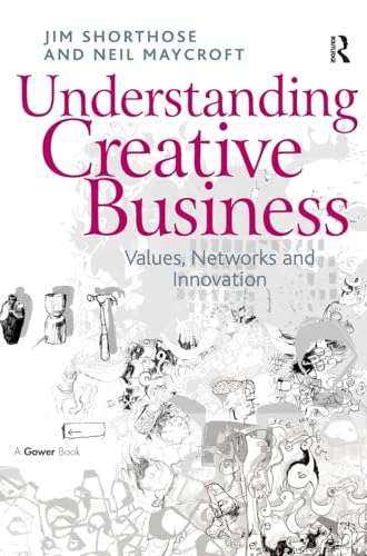 Stock image for Understanding Creative Business: Values, Networks and Innovation for sale by Chiron Media