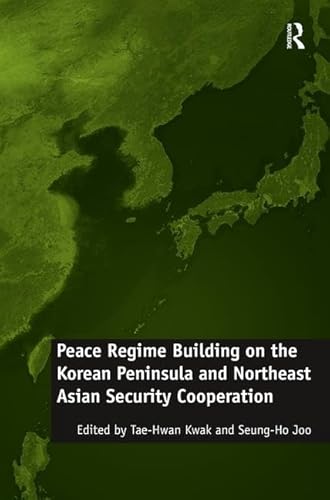 Stock image for Peace Regime Building on the Korean Peninsula and Northeast Asian Security Cooperation for sale by Buchpark