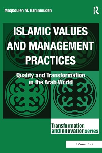 Beispielbild fr Islamic Values and Management Practices: Quality and Transformation in the Arab World (Transformation and Innovation) zum Verkauf von Chiron Media