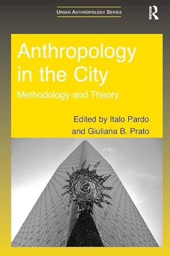 Stock image for Anthropology in the City: Methodology and Theory (Urban Anthropology) for sale by Midtown Scholar Bookstore