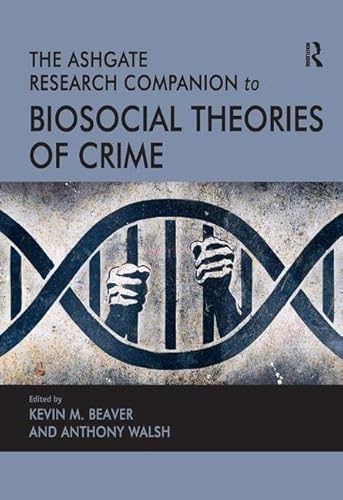 Imagen de archivo de The Ashgate Research Companion to Biosocial Theories of Crime a la venta por Midtown Scholar Bookstore