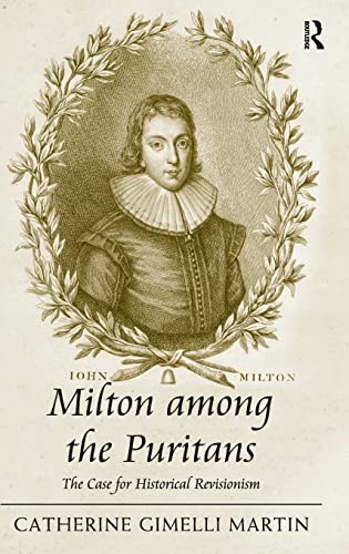 Beispielbild fr Milton among the Puritans: The Case for Historical Revisionism zum Verkauf von Magers and Quinn Booksellers