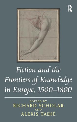 Stock image for Fiction and the Frontiers of Knowledge in Europe, 1500-1800 for sale by suffolkbooks