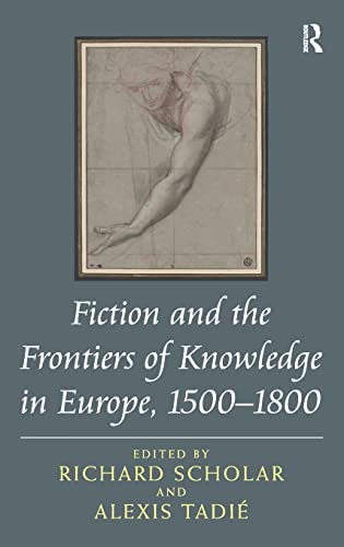 Stock image for Fiction and the Frontiers of Knowledge in Europe, 1500-1800 for sale by Chiron Media