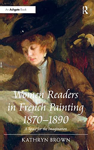 Beispielbild fr Women Readers in French Painting 1870-1890 : A Space for the Imagination zum Verkauf von Buchpark