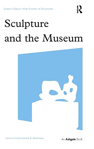 9781409409106: Sculpture and the Museum