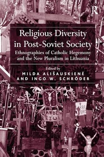 Stock image for Religious Diversity in Post-Soviet Society: Ethnographies of Catholic Hegemony and the New Pluralism in Lithuania for sale by suffolkbooks