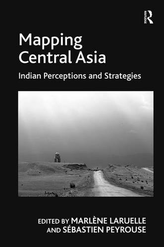 Beispielbild fr Mapping Central Asia: Indian Perceptions and Strategies zum Verkauf von HPB-Red