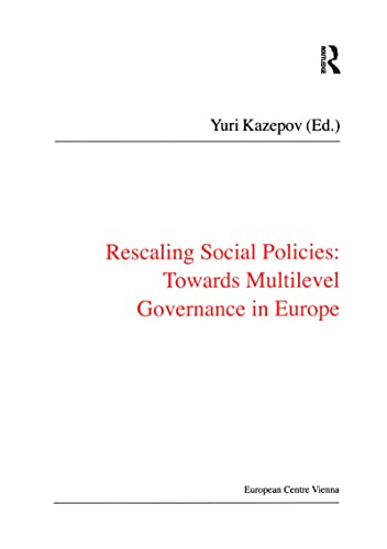 Beispielbild fr Rescaling Social Policies towards Multilevel Governance in Europe: Social Assistance, Activation and Care for Older People (Public Policy and Social Welfare) zum Verkauf von Benjamin Books