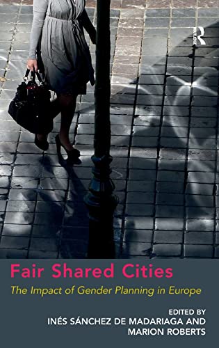 Beispielbild fr Fair Shared Cities: The Impact of Gender Planning in Europe zum Verkauf von Chiron Media