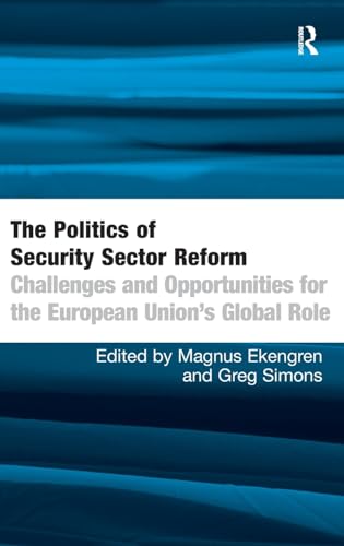 9781409410287: The Politics of Security Sector Reform: Challenges and Opportunities for the European Union's Global Role