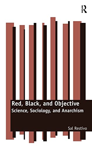 Stock image for Red, Black, and Objective: Science, Sociology, and Anarchism for sale by Chiron Media