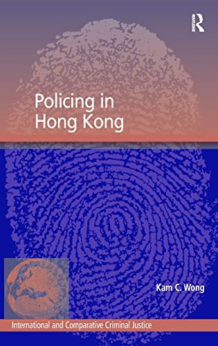 Imagen de archivo de Policing in Hong Kong (International and Comparative Criminal Justice) a la venta por Chiron Media