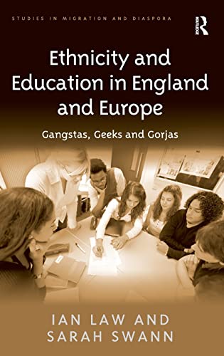 Beispielbild fr Ethnicity and Education in England and Europe: Gangstas, Geeks and Gorjas (Studies in Migration and Diaspora) zum Verkauf von suffolkbooks