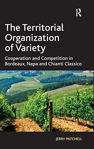 9781409411451: The Territorial Organization of Variety: Cooperation and competition in Bordeaux, Napa and Chianti Classico