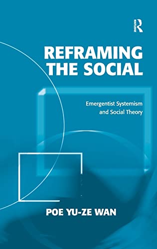 Stock image for Reframing the Social: Emergentist Systemism and Social Theory for sale by Chiron Media