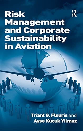 Risk Management and Corporate Sustainability in Aviation (9781409411994) by Flouris, Triant G.; Yilmaz, Ayse Kucuk