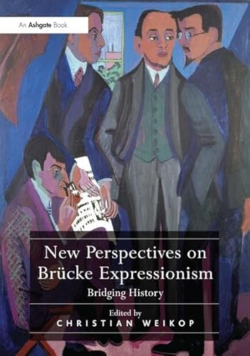 Stock image for New Perspectives on Brucke Expressionism: Bridging History for sale by Chiron Media