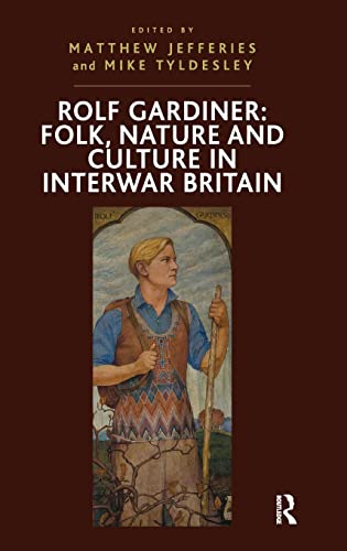 Stock image for Rolf Gardiner: Folk, Nature and Culture in Interwar Britain for sale by Chiron Media