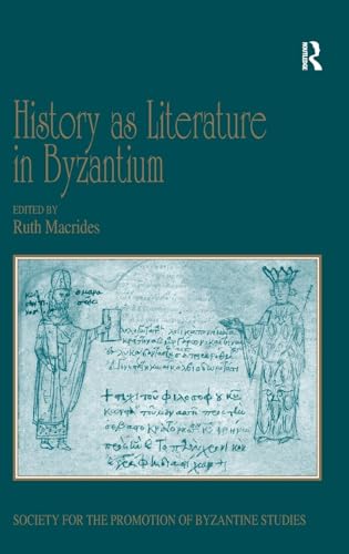 Stock image for History as Literature in Byzantium: Papers from the Fortieth Spring Symposium of Byzantine Studies, University of Birmingham, April 2007 (Publications . for the Promotion of Byzantine Studies) for sale by Chiron Media