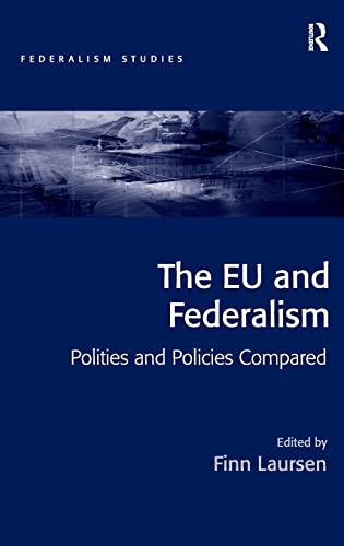 Beispielbild fr The EU and Federalism: Polities and Policies Compared (Federalism Studies) zum Verkauf von suffolkbooks
