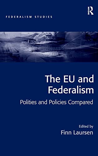 Stock image for The EU and Federalism: Polities and Policies Compared (Federalism Studies) for sale by Chiron Media