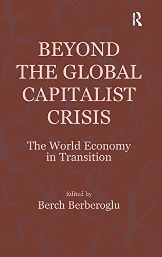 Beispielbild fr Beyond the Global Capitalist Crisis: The World Economy in Transition (Globalization, Crises, and Change) zum Verkauf von Anybook.com