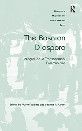 Beispielbild fr The Bosnian Diaspora: Integration in Transnational Communities (Research in Migration and Ethnic Relations Series) zum Verkauf von Chiron Media