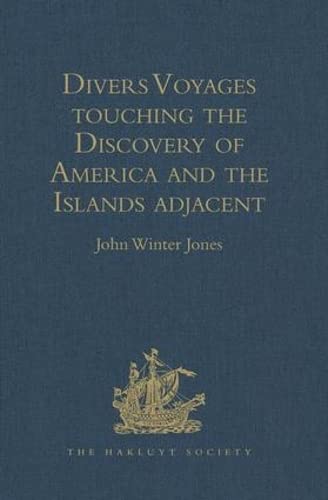 9781409412731: Divers Voyages touching the Discovery of America and the Islands adjacent: Collected and published by Richard Hakluyt, Prebendary of Bristol, in the Year 1582 (Hakluyt Society, First Series)